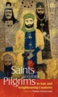 Image for Saints and Their Pilgrims in Iran and Neighbouring Countries
