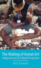 Image for The Making of Asmat Art : Indigenous Art in a World Perspective