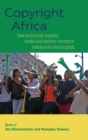 Image for Copyright Africa : How Intellectual Property, Media and Markets Transform Immaterial Cultural Goods