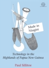Image for Made in Niugini : Technology in the Highlands of Papua New Guinea