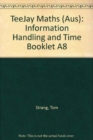 Image for TeeJay Maths (Aus) : Booklet A8 : Information Handling and Time