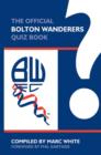 Image for The Official Bolton Wanderers Quiz Book