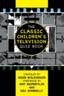 Image for The Classic Children&#39;s Tv Quiz Book