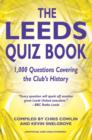 Image for The Leeds quiz book: 1,000 questions covering the club&#39;s history