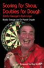 Image for Scoring for show, doubles for dough: Bobby George&#39;s darts lingo