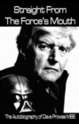 Image for Straight from the force&#39;s mouth  : the autobiography of Dave Prowse MBE