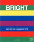 Image for Bright  : initiatives taken by Spanish companies which have made a difference in the UK