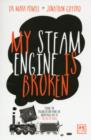 Image for My steam engine is broken  : taking the organization from the industrial era to the age of ideas