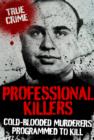 Image for Professional Killers: Cold Blooded Murderers Programmed to Kill