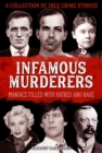 Image for Infamous Murderers: Maniacs Filled With Hatred and Rage