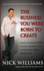 Image for The Business You Were Born to Create : How to Make Your Living Doing The Work You Were Born For