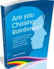 Image for Are you chasing rainbows?  : a personal and practical insight into emotional maturity and why adults sometimes behave like children