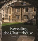 Image for Revealing the Charterhouse: The Making of a London Landmark