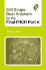 Image for 300 Single Best Answers for the Final FRCR Part A