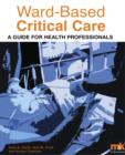 Image for Ward-based critical care: a guide for health professionals