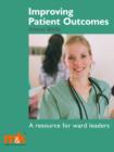 Image for Improving Patient Outcomes: A Resource for Ward Leaders