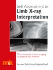 Image for Self-assessment in limb x-ray interpretation: musculoskeletal trauma imaging of appendicular skeleton