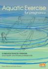 Image for Aquatic Exercise for Pregnancy: A Resource Book for Midwives and Health and Fitness Professionals