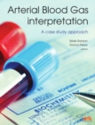 Image for Arterial Blood Gas Interpretation - A case study approach