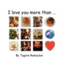 Image for I Love You More Than...