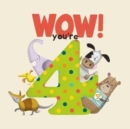 Image for WOW! You&#39;re Four birthday book