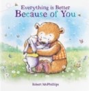 Image for Everything Is Better Because Of You : A heartfelt gift book for someone special