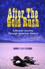 Image for After the gold rush: a bicycle journey through American history