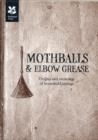 Image for Mothballs &amp; elbow grease  : origins and meanings of household sayings