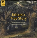 Image for Britain&#39;s tree story  : the history and legends of Britain&#39;s ancient trees