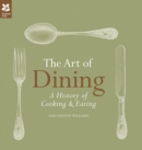 Image for The art of dining  : a history of cooking &amp; eating