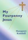 Image for My Fourpenny Jesus