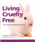 Image for Living cruelty free  : live a more compassionate lifestyle