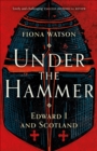Image for Under the hammer: Edward I and Scotland, 1286-1306