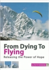 Image for From Dying to Flying: Releasing the Power of Hope