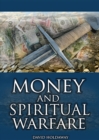 Image for Money and Spiritual Warfare: A Biblibal Understanding of Money, Wealth and Spiritual Warfare