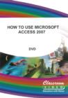 Image for How to Use Microsoft Access 2007