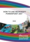 Image for How to Use Microsoft PowerPoint 2007