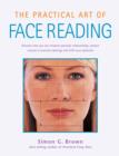 Image for The practical art of face reading: discover how you can enhance personal relationships, achieve success in business dealings and fulfil your potential