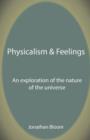 Image for Physicalism &amp; Feelings : An Exploration of the Nature of the Universe