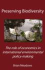 Image for Preserving Biodiversity : The Role of Economics in International Environmental Policy-making