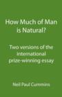 Image for How Much of Man is Natural? : Two Versions of the International Prize-winning Essay