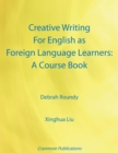 Image for Creative writing for English as foreign language learners  : a course book