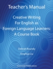 Image for Teacher&#39;s Manual - Creative Writing for English as Foreign Language Learners: A Course Book