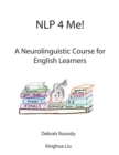Image for NLP 4 Me! A Neurolinguistic Course for English Learners