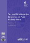 Image for Sex and Relationships Education in Pupil Referral Units: A practical guide