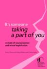Image for It&#39;s someone taking a part of you: a study of young women and sexual exploitation