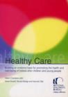 Image for Healthy care: building an evidence base for promoting the health and well-being of looked after children and young people