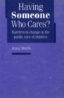 Image for Having Someone Who Cares?: Barriers to Change in the Public Care of Children
