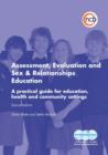 Image for Assessment, evaluation and sex &amp; relationships education: a practical guide for education, health and community settings