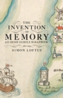 Image for The invention of memory: an Irish family scrapbook